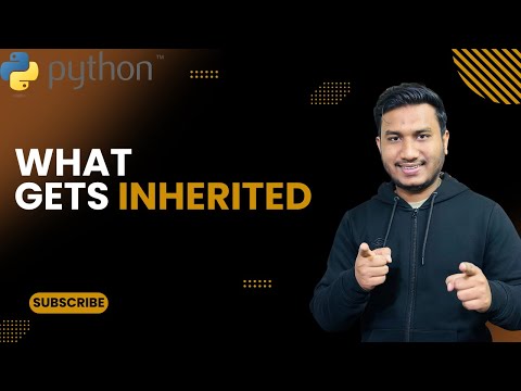 What Gets Inherited | The Complete Python Course | Basic to Advance | Python Tutorial
