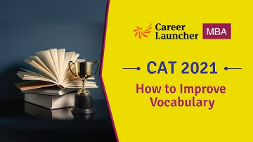 How to Improve Vocabulary | CAT 2021 | Career Launcher