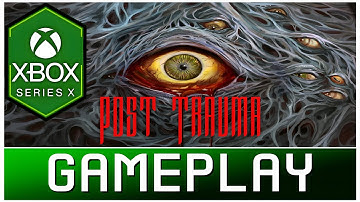 Post Trauma | Xbox Series X Gameplay | First Look