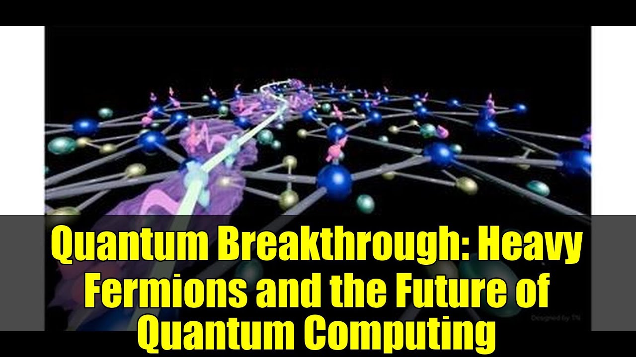 Quantum Breakthrough: Heavy Fermions and the Future of Quantum Computing