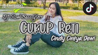 DJ CUKUP RETI - Cindi Cintya Dewi - Remix Slow Bass Glerr || Andre Official