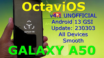 OctaviOS v4.1 UNOFFICIAL for Galaxy A50 Android 13 GSI Update: 230303