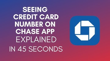 How To See Credit Card Number On Chase App (2025)