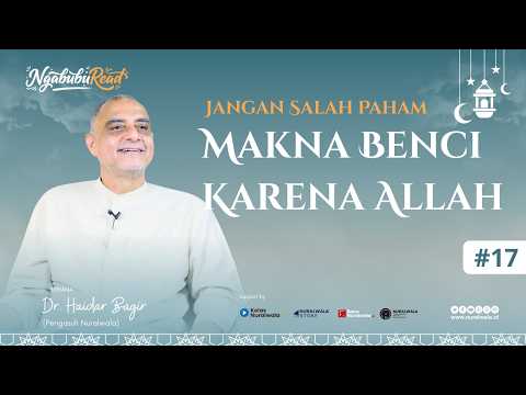 NgabubuRead 17 ~ Jangan Salah Paham Makna Benci Karena Allah! ~ Dr. Haidar Bagir
