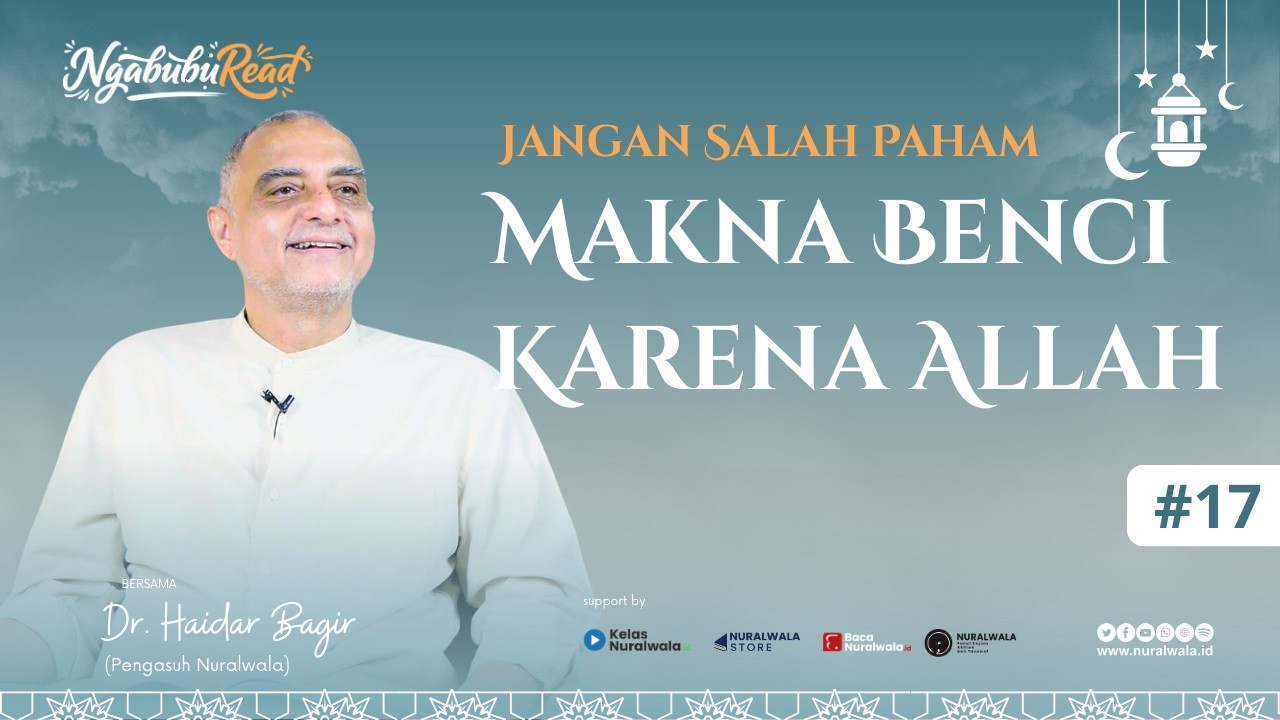 NgabubuRead 17 ~ Jangan Salah Paham Makna Benci Karena Allah! ~ Dr. Haidar Bagir