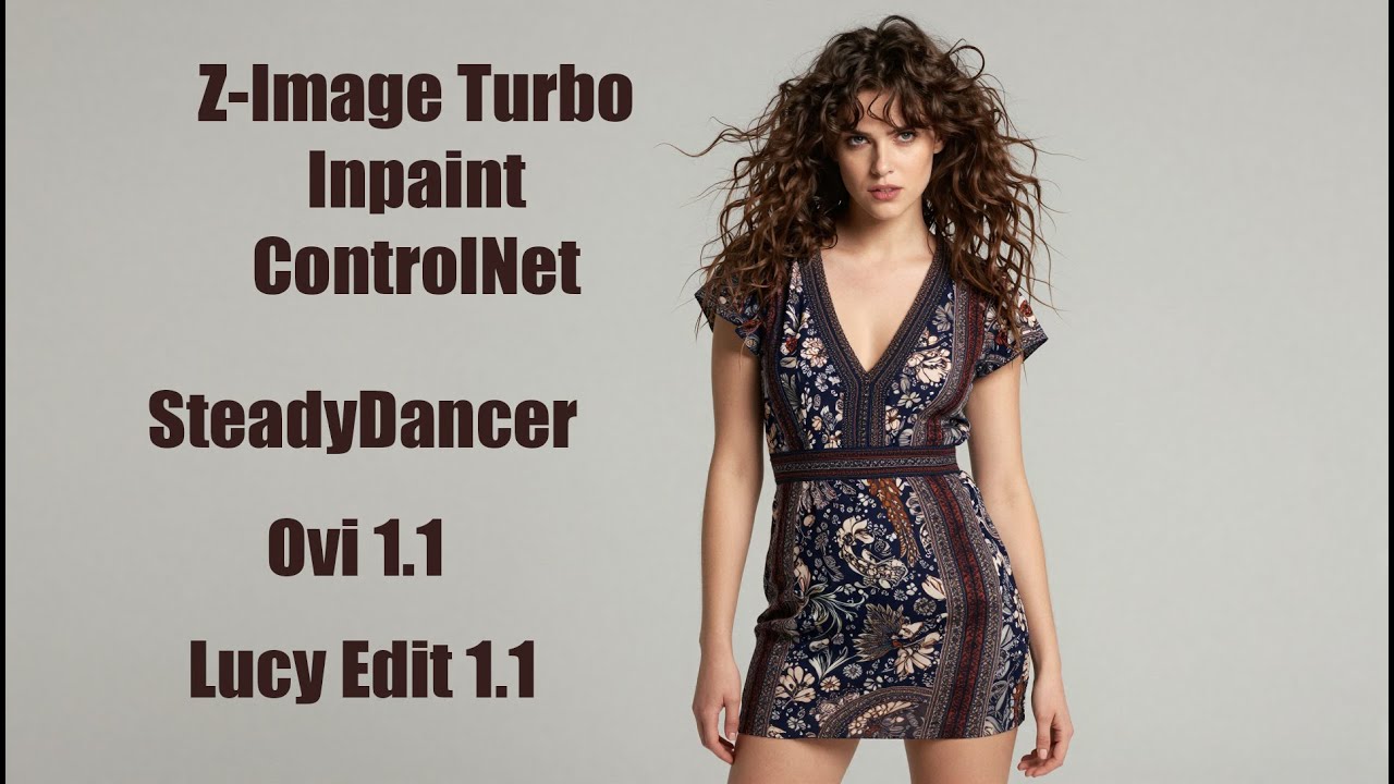 Updates Z-Image Turbo Inpaint ControlNet SteadyDancer, Lucy Edit 1.1 & OVI 1.1 AI Editing Upgrade