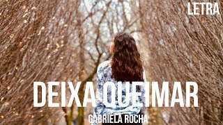 Deixa Queimar - Gabriela Rocha Letra