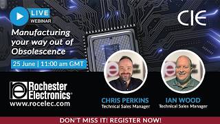 CIE Presents: 'Manufacturing your way out of obsolescence' Webinar with Rochester Electronics