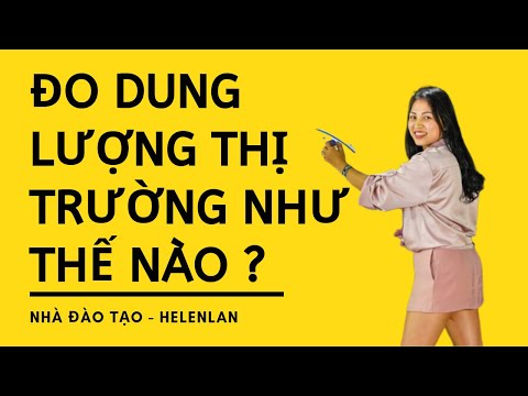 Video: Cách ước Tính Dung Lượng Thị Trường