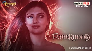 Fatherhood - Watch Free All The Episodes Download The Atrangii App