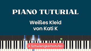 Weißes Kleid von Kati K - Piano Tutorial in 4 Schwierigkeitsstufen