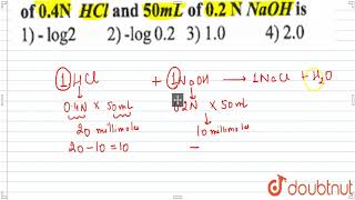 The Ph Of A Solution Obtaine By Mixing 50 Ml Of 04 N Hcl And 50 Ml Of 02 N Naoh Is