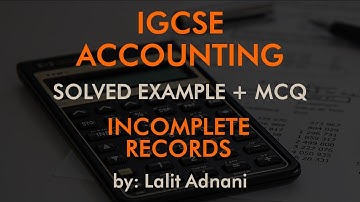Accounting for IGCSE - Example  4 - Incomplete Records | Statement of Affairs