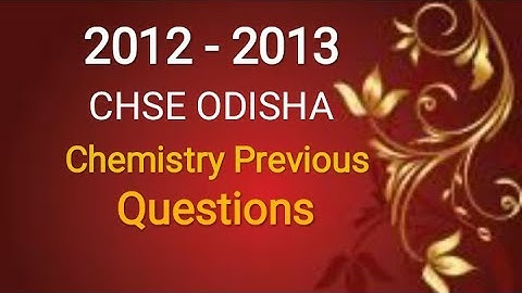 CHSE Odisha 2012 - 2013 Chemistry question paper | CHSE Odisha 2021 | Kaibalya Nayak
