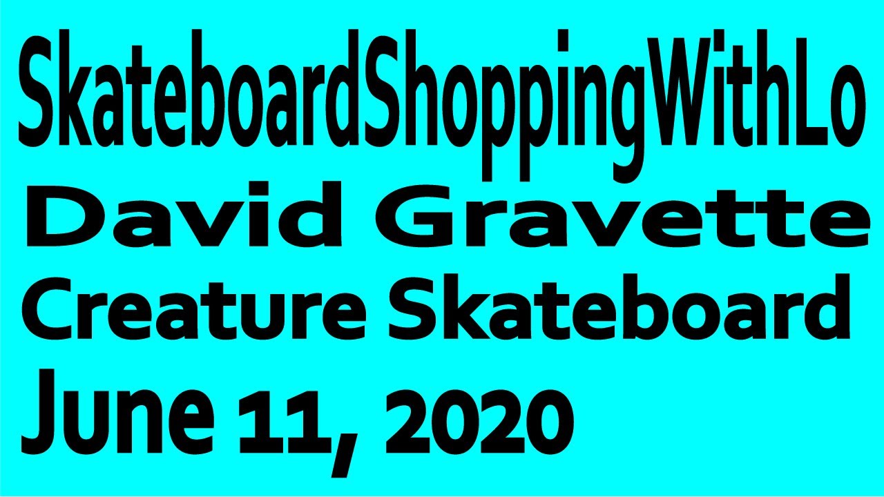 David Gravette (Creature Skateboard) June 11