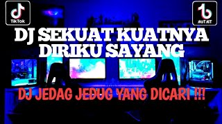 DJ SEKUAT KUATNYA DIRIKU SAYANG SEBISA BISANYA AKU BERJUANG FYP VIRAL TIKTOK REMIX TERBARU 2023