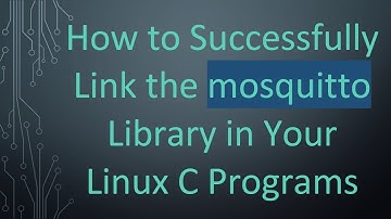 How to Successfully Link the mosquitto Library in Your Linux C Programs