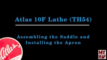 Atlas 10F Lathe - TH54 - 17 - Assembling the Saddle and Installing the Apron