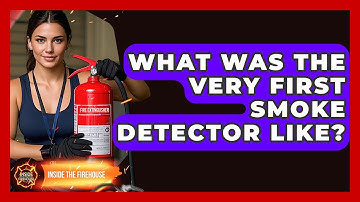 What Was The Very First Smoke Detector Like? - Inside the Firehouse