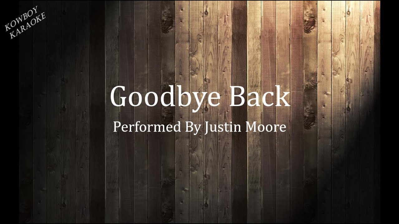 Goodbye Back- Justin Moore Karaoke - YouTube