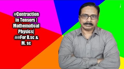 ## Contraction in Tensors | Mathematical Physics|##For B.sc & M. sc