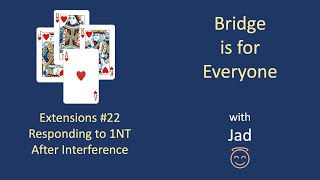 Responding to 1NT After Interference: Bridge is for Everyone - Extensions #22.