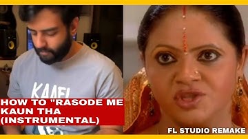 How To "Kokila Ben - Rasode Me Kaun Tha ft. Rashi" | FL Studio Remake (Only Chorus) Yashraj Mukhate