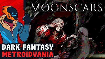 Extremely Refined Dark Fantasy Metroidvania - Moonscars [Demo]