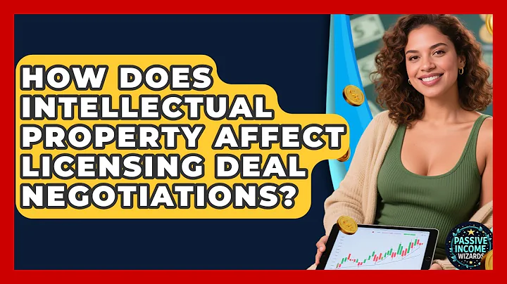 How Does Intellectual Property Affect Licensing Deal Negotiations? - Passive Income Wizards