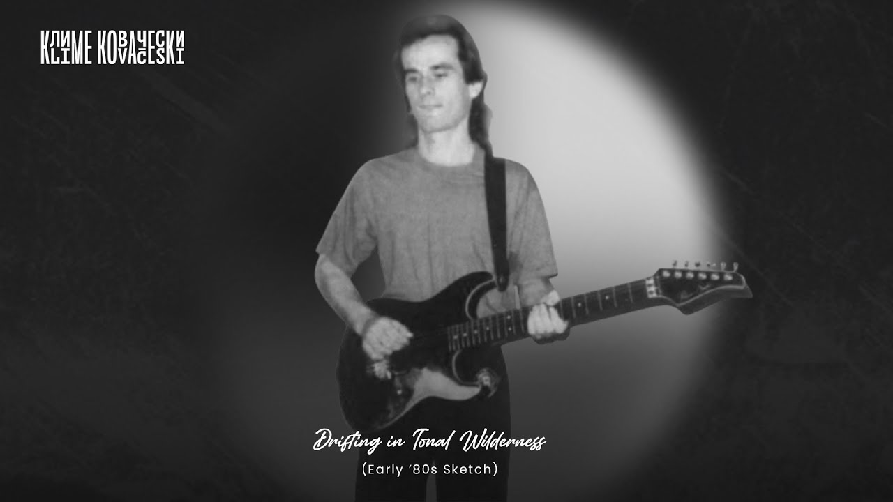 Klime Kovaceski | Drifting in Tonal Wilderness