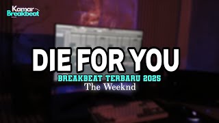DJ DIE FOR YOU BREAKBEAT TERBARU 2025