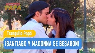 Tranquilo Papá - They kissed! - Santiago and Madonna / Chapter 12