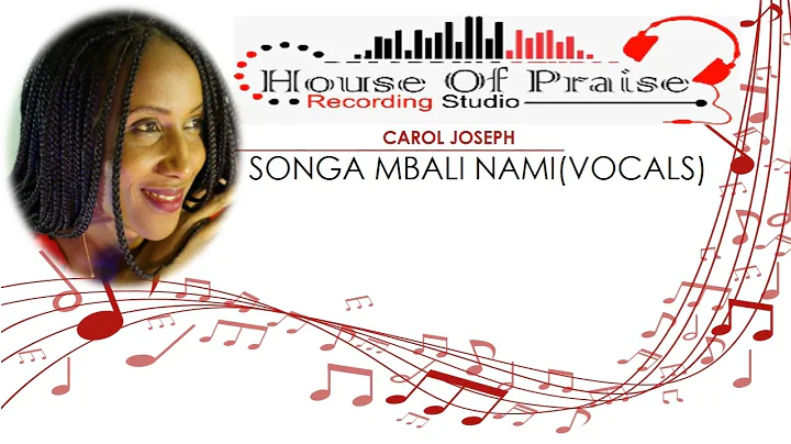 Song 006 Songa Mbali Nami Vocals by Carol Joseph