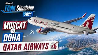 🔴 LIVE | Qatar Airways A320 | Muscat 🇴🇲 to Doha 🇶🇦 | Microsoft Flight Simulator 2024