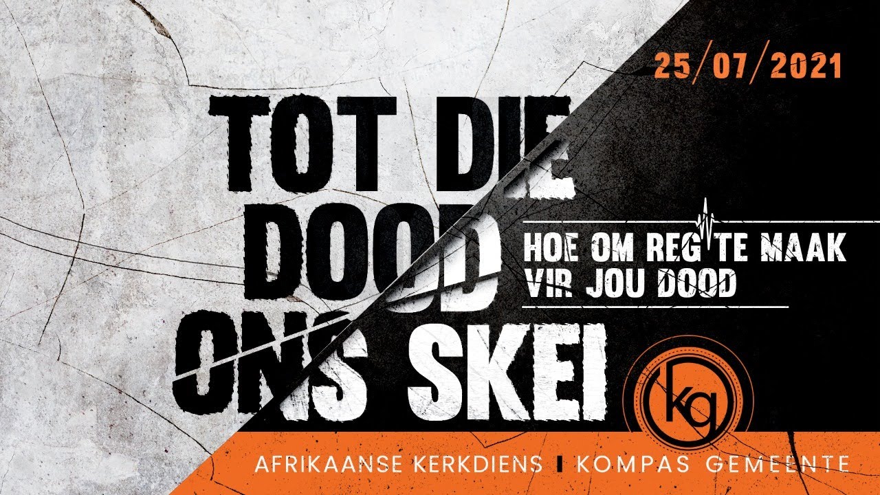 Tot die dood ons skei - Hoe om reg te maak vir die dood? | Erediens, 25