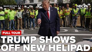 FULL TOUR Trump shows off new White House helipad praises construction crew s artistry