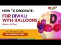 How to decorate for Diwali with Balloons