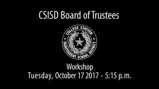 CSISD Board Meeting 10/17/17 - Workshop