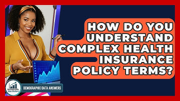 How Do You Understand Complex Health Insurance Policy Terms? - Demographic Data Answers