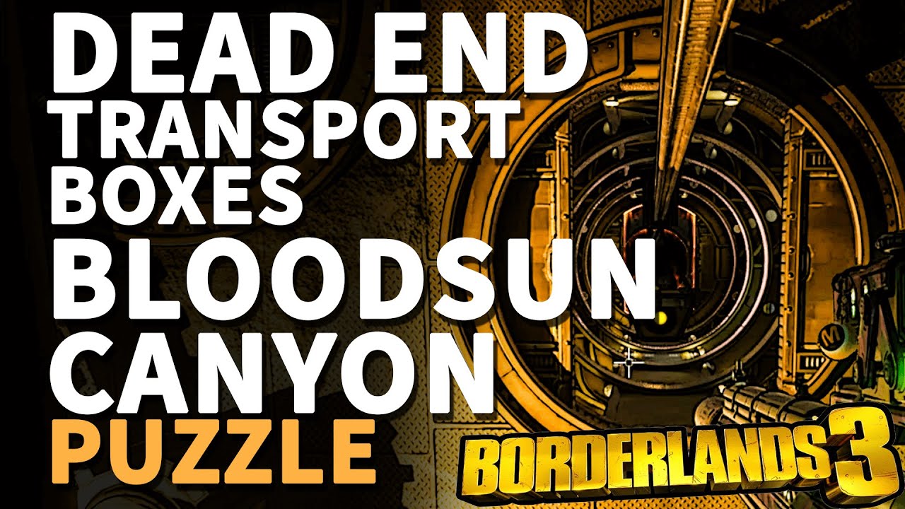 Dead end transport boxes Puzzle Bloodsun Canyon Borderlands 3