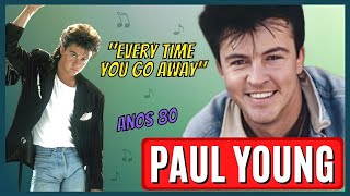 O Que Aconteceu Com O Cantor Ingls Dos Anos 80 Paul Young  Everytime You Go Away 