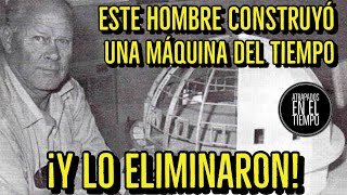 ESTE HOMBRE CREO UNA MAQUINA DEL TIEMPO...