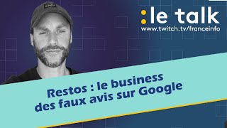 LE TALK : Restos, le business des faux avis sur Google