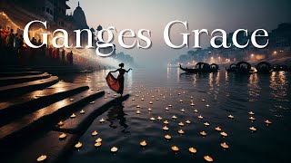 Ganges Grace: Ancient Music for Calmness