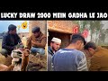 Gadha jeeto 2000 mein lucky draw funny.