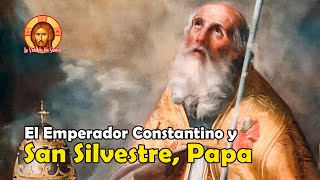 El Papa SAN SILVESTRE y la Conversión del Emperador CONSTANTINO