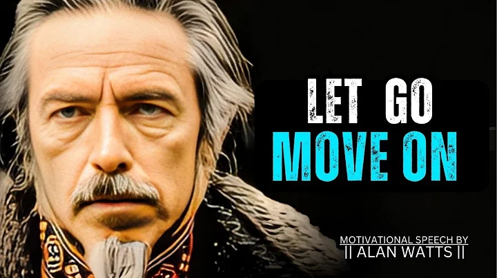How To Move On, Let Go & Leave Your Past in The Past || Alan Watts