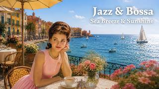 Jazz & Bossa Nova ☕ Sea Breeze & Sunshine – Relaxing Café Jazz for Slow Afternoons & Coastal Dreams