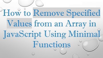 How to Remove Specified Values from an Array in JavaScript Using Minimal Functions