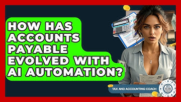 How Has Accounts Payable Evolved With AI Automation? - Tax and Accounting Coach